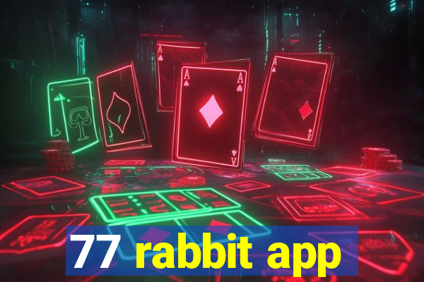 77 rabbit app